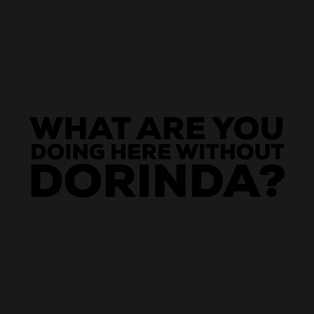 What are you doing here without Dorinda? Real Housewives of New York Quote by mivpiv