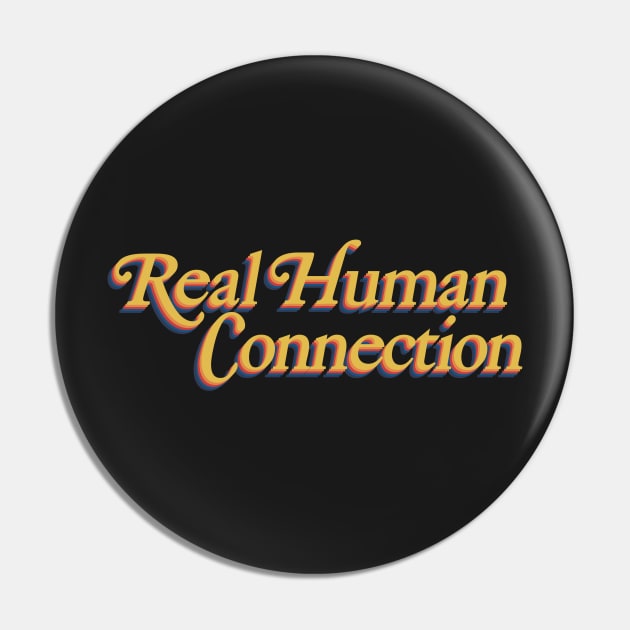 Real Human Connection Pin by marissasiegel