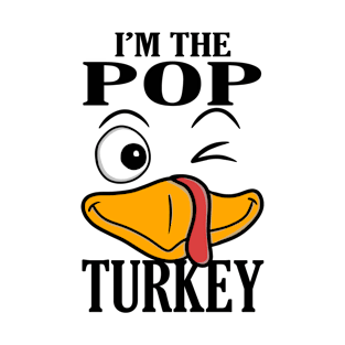 I'm The Pop Turkey Family Thanksgiving Funny T-Shirt