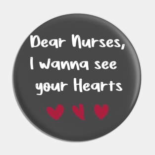 Dear Nurses, I wanna see  your Hearts valentine's day nurse gift Pin