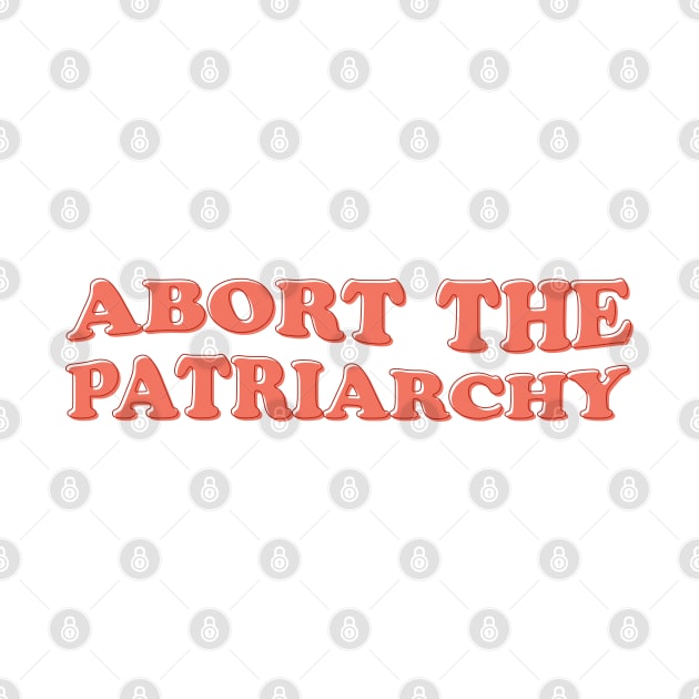 Abort The Patriarchy by Pridish