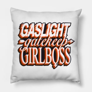 Gaslight gatekeep girlboss - flame Pillow