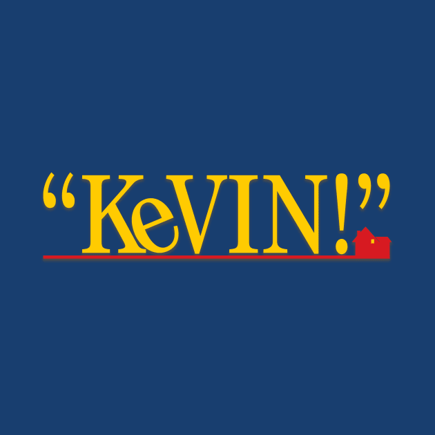 "KEVIN!" - Home Alone (Original) by TMW Design