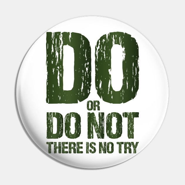 Do or Do Not There Is No Try Motivational T shirts EYECHO Pin by EYECHO