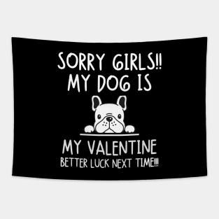 my dog is my valentine. Better luck next time! Tapestry