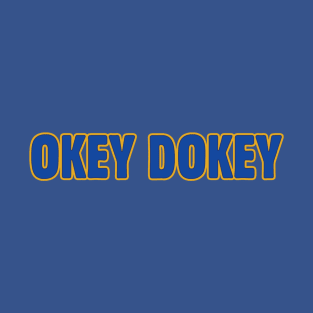 Okey Dokey T-Shirt