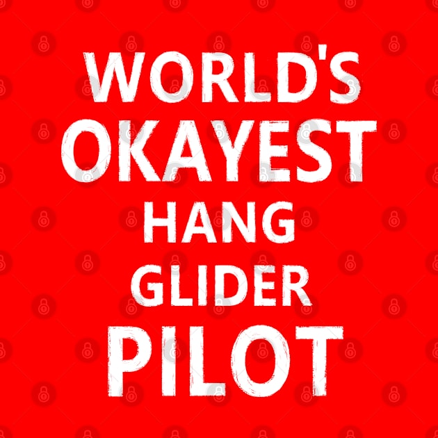 WORLD'S OKAYEST HANG GLIDER PILOT by LAZYJStudios