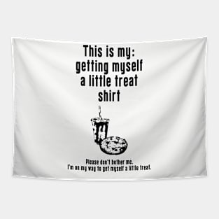 Getting Myself a Little Treat: Newest funny design quote saying "this is my: Getting Myself a Little Treat shirt" Tapestry