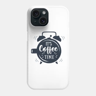 It's Coffee Time. Creative Illustration. Inspirational Quote Phone Case