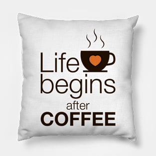 Life begins after coffee - I love Coffee Pillow