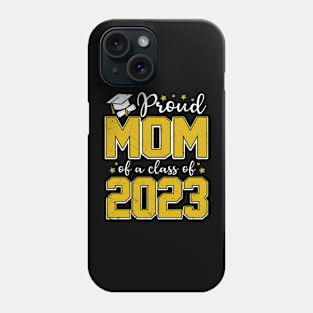 Proud Mom of Class of 2023 Graduate Senior Graduation Phone Case