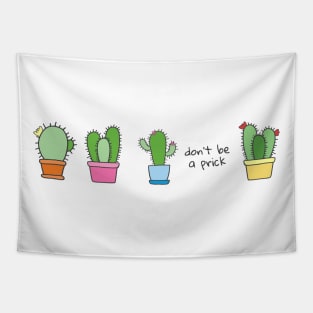 "Don't be a prick" + cute cactuses Tapestry