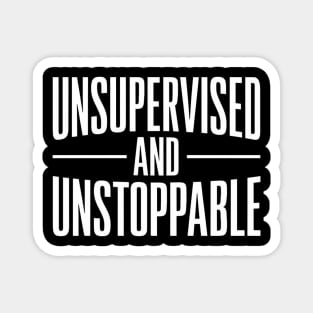 Unsupervised And Unstoppable Funny Sarcastic Magnet