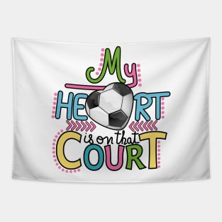 Soccer - My Heart Is On That Court Tapestry