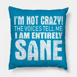 I'm Not Crazy Pillow