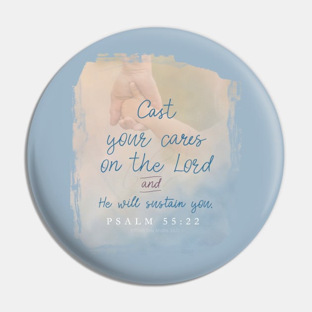 Cast all your cares upon the Lord and He will sustain you.  Psalm 55:22 | Christian Design Pin by Third Day Media, LLC.
