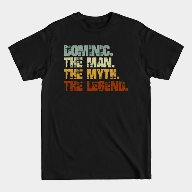 Disover Dominic The Man The Myth The Legend - Dominic - T-Shirt