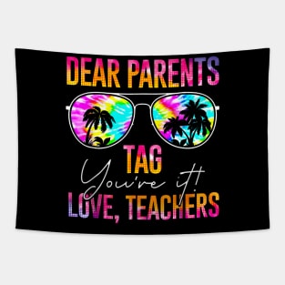 Dear Parents Tag You'Re It Love Teachers Last Day Of School Tapestry