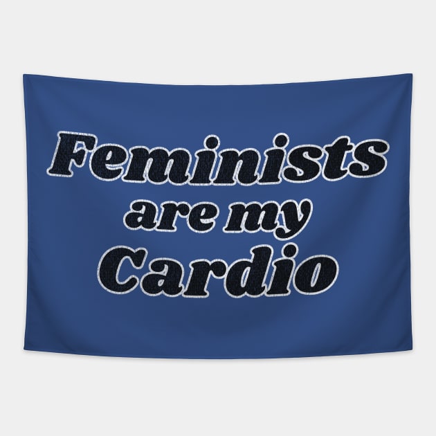 Feminists are my Cardio Tapestry by RuthlessMasculinity