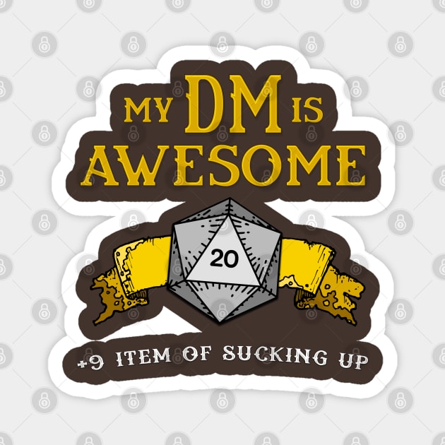 My DM is Awesome (+9 Item of Sucking Up) Magnet by retrochris