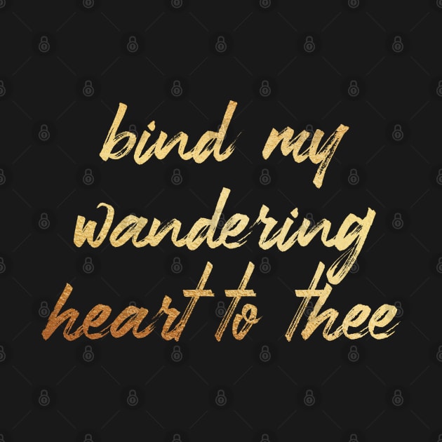 Bind my wandering heart to thee by Dhynzz