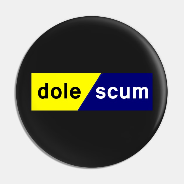 Dole Scum Pin by RobinBegins