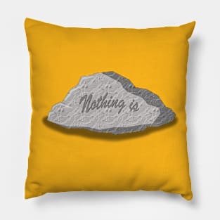 nothing is written in stone Pillow