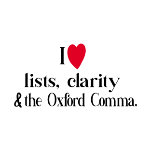 I Love Lists Clarity And The Oxford Comma T-Shirt