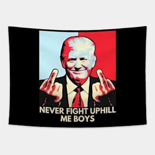 Never Fight Uphill Me Boys Funny Trump 2024 Saying Tapestry