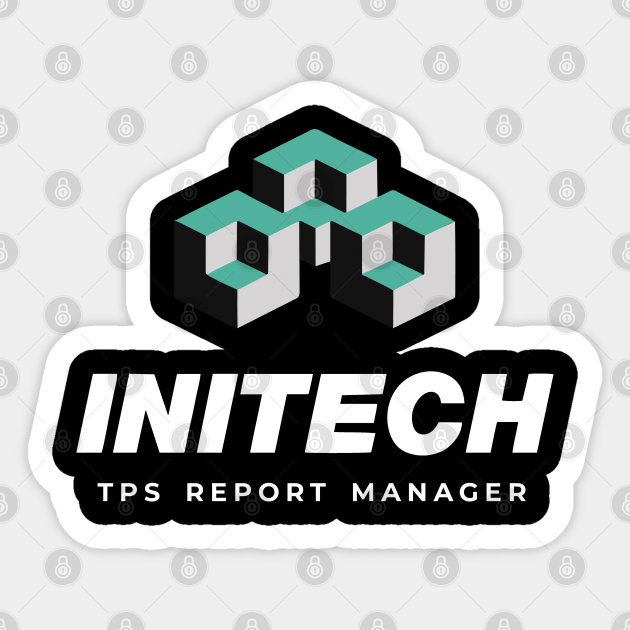 Initech - TPS Report Manager (Office Space) - Initech - Sticker | TeePublic