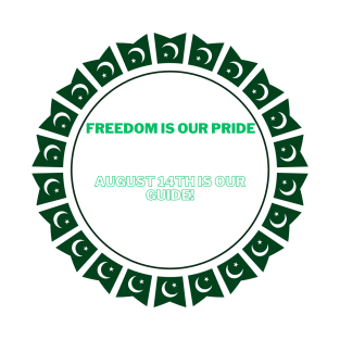 Freedom is our Pride, August 14th is our guide! T-Shirt