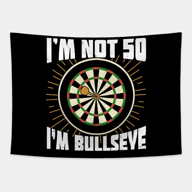 I'm Not 50 I'm Bullseye Darts Player Birthday Gift Tapestry by Dolde08