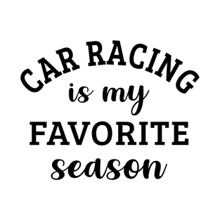 Car Racing Is My Favorite Season T-Shirt