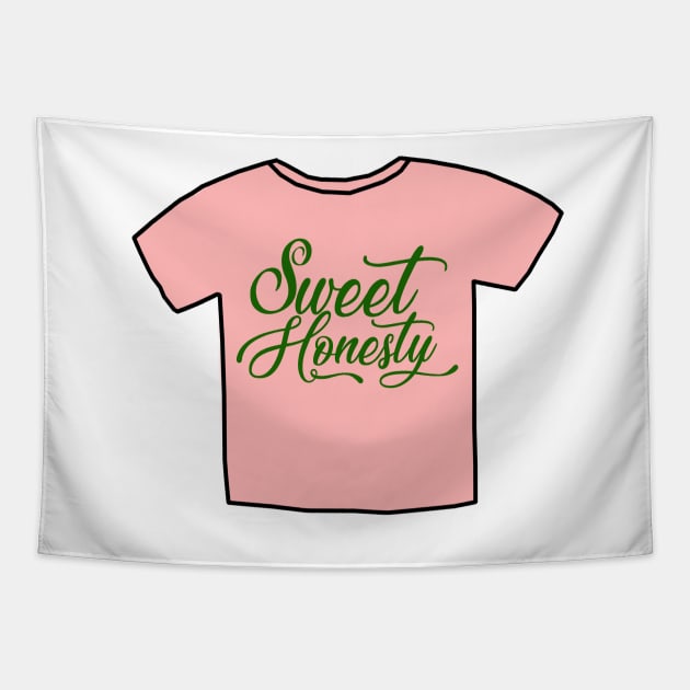 Sweet Honesty Shirt Tapestry by FlashmanBiscuit