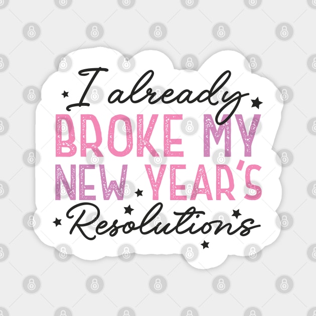 I Already Broke My New Year's Resolutions Magnet by MZeeDesigns