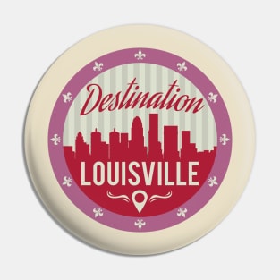 Destination Louisville Pin