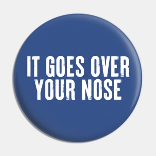 It Goes Over Your Nose MASK #7 Pin