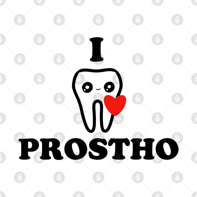 I love Prostho by Happimola