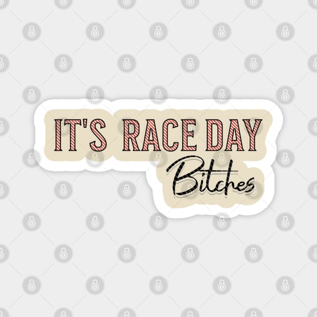 It's Race Day Bitches Comfort Colors T-shirt Magnet by Artistic Design