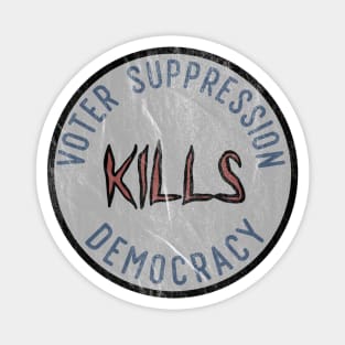 Voter Suppression Kills Democracy Magnet