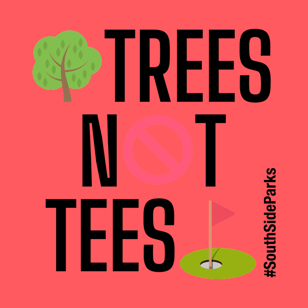 Trees Not Tees by South Side Parks