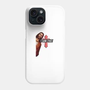 meme  " i saw that " Phone Case