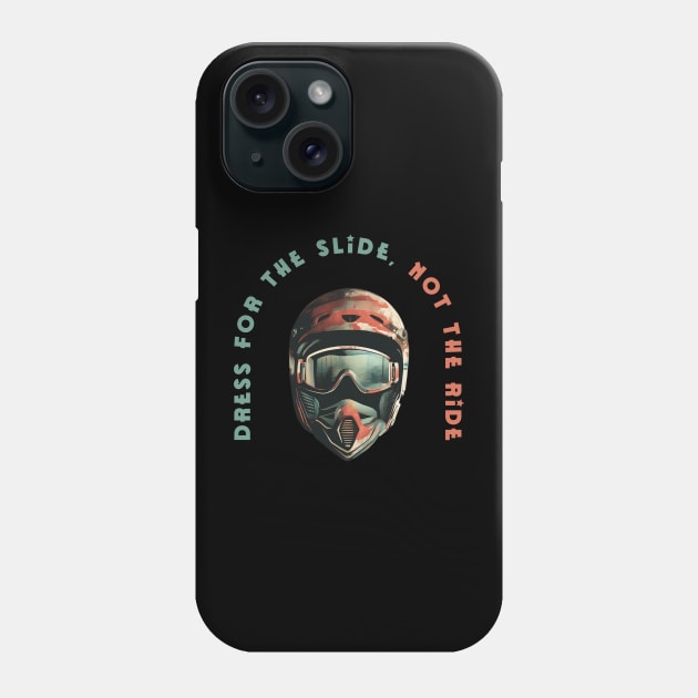 Dress for the slide, not the ride Phone Case by Bikerkulture