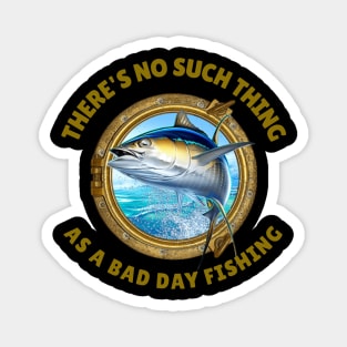 There's No Such Thing as a Bad Day Fishing Magnet