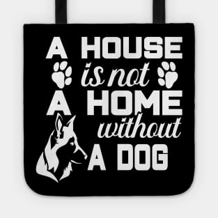 A house is not a home without a dog Tote