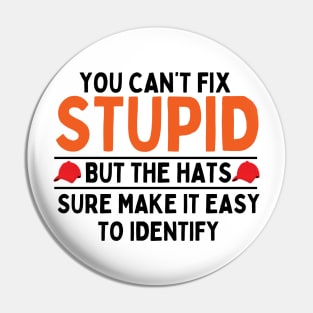 you can't fix stupid but the hats sure make it easy to identify Pin