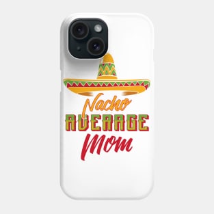 Nacho Average Mom Phone Case