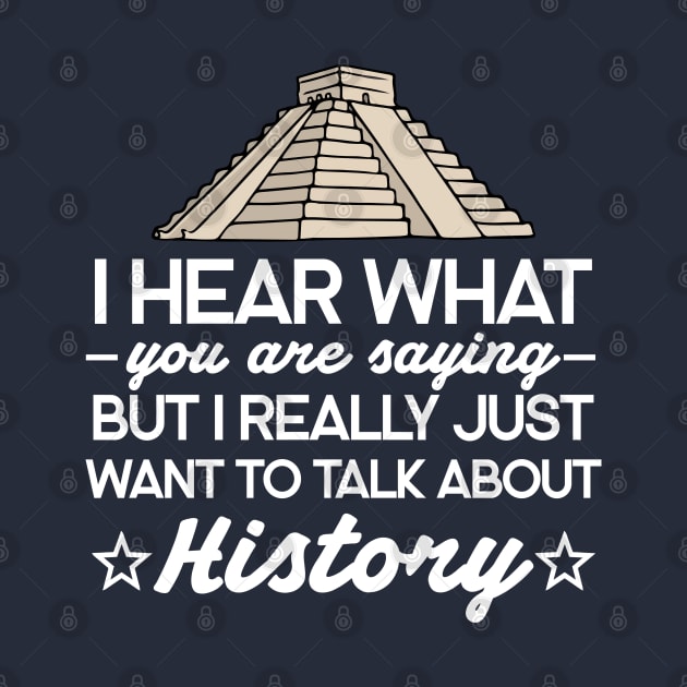 I Hear What You Are Saying But I Really Just Want To Talk About History by Carolina Cabreira