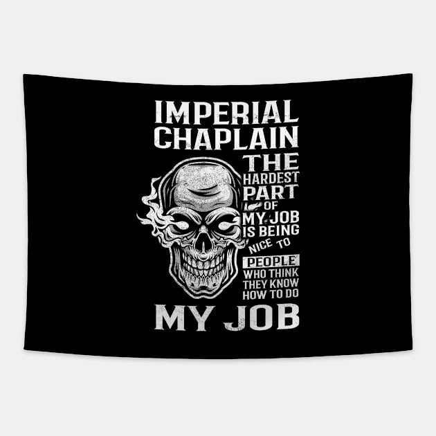 Imperial Chaplain T Shirt - The Hardest Part Gift Item Tee Tapestry by candicekeely6155