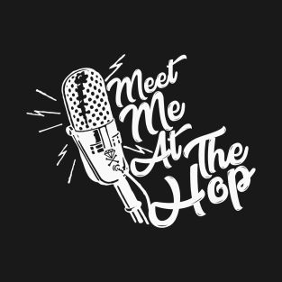 Meet Me At The Hop (I) T-Shirt